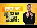 Download Lagu QUICK TIP: ENDLESS AIR WITHOUT HARSHNESS | Streaky.com