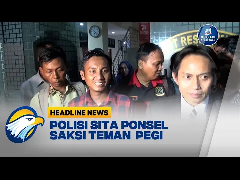 Download MP3 Polisi Memeriksa Saksi Teman Pegi Selama 5 Jam