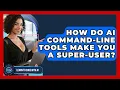 How Do AI Command-line Tools Make You A Super-user - Learning To Code With AI