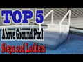 Top 5 Best Above Ground Pool Steps and Ladders in 2023