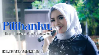 Download COVER BY IKA ISMATUL HAWA( PILIHANKU )LIVE IKA ENTERTAINMENT MP3