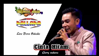 Download CINTA HITAM gerry Mahesa New Pallapa FORCE SUKOLILO MP3