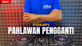 dj pahlawan pengganti pompi terbaru 2026