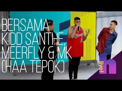 Download MP3 hLive! bersama Kidd Santhe, MeerFly & MK (Haa Tepok)