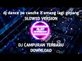 DJ dance pe canche X emang lagi goyang slowed version