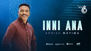 Addisu Wayima Inni Ana 