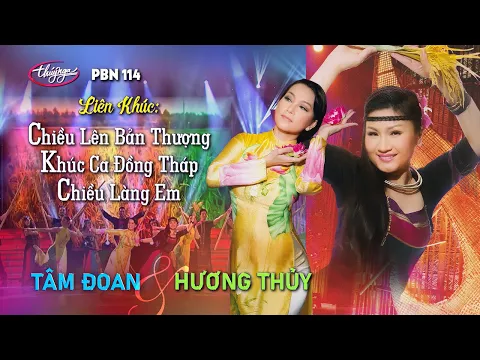 Download MP3 PBN 114 | Tâm Đoan & Hương Thủy - LK Chiều Lên Bản Thượng, Khúc Ca Đồng Tháp, Chiều Làng Em