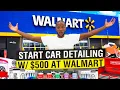HOW TO START A CAR DEATILING BUSINESS WITH 500 Walmart edition