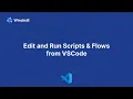 Edit and Run Scripts Flows from VSCode