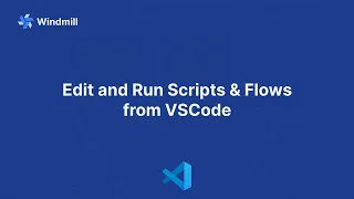 Edit and Run Scripts Flows from VSCode