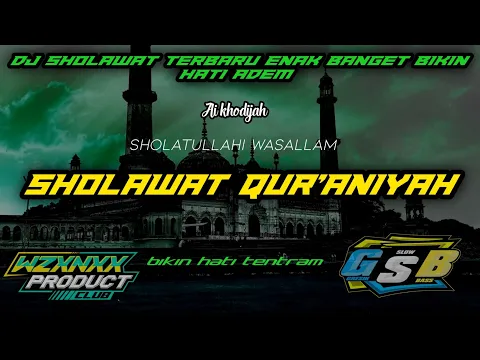 Download MP3 DJ SHOLAWAT QUR'ANIYAH - SHOLATULLAHI WASALLAM BIKIN HATI TENTRAM SLOW BASS GLER TERBARU