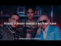 Pitbull x Daddy Yankee x Natti Natasha - No Lo Trates (LETRA OFICIAL)