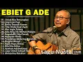 Lagu Terbaik Ebiet G Ade Sepanjang Masa I Lagu Populer Indonesia | Untuk Kita Renungkan 