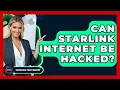 Can Starlink Internet Be Hacked - Emerging Tech Insider