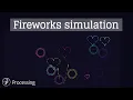 Fireworks Simulation Processing