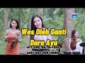 Dara Ayu - Wes Oleh Ganti ( Lirik )