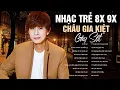 Download Lagu Châu Gia Kiệt - Nhạc Trẻ 8x 9x Gây Sốt |  Ai Cũng Phải Nghe Lại