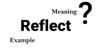 Reflect Meaning Example Definition EWD-English Word Dictionary English Word In-depth Mean