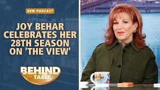 Joy Behar Celebrates Her 28th Season on 'The View' | Behind The Table