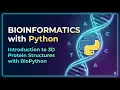 10 Bioinformatics with Python Introduction to 3D Protein Structures with BioPython