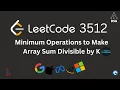 Leetcode 3512 Minimum Operations to Make Array Sum Divisible by k DCC Solution Optimal Approac