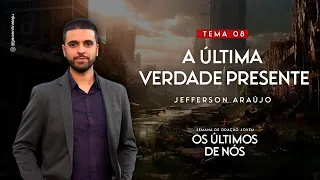 A Última Verdade Presente | Jefferson Araújo | Última Verdade Presente