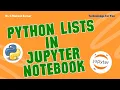 PYTHON LISTS IN JUPYTER NOTEBOOK