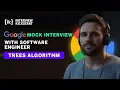 Google Mock Interview with Software Engineer Trees Algorithm