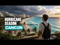 Cancun Hurricane Season Best Worst Months to Visit