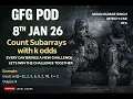 Count Subarrays with K Odds GFG POD Jan 8 2026 O N Sliding Window
