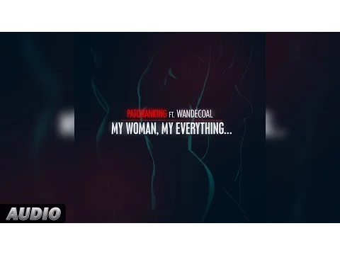 Download MP3 Patoranking Ft Wande Coal: My Woman, My Everything Official Audio Song
