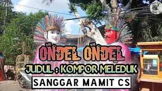 Download Ondel Ondel Lagu Kompor Meleduk ll Sanggar Mamit Cs MP3