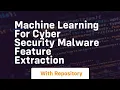 Machine learning for cyber security malware feature extraction
