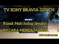 Lagu Servis TV Sony bravia mati hidup sendiri atau restart terus