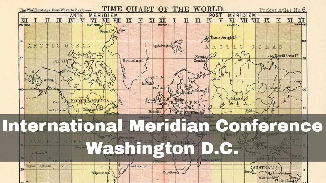 22nd October 1884: International Meridian Conference in Washington D.C. the Greenwich prime meridian