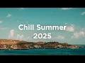 Download Lagu Chill Summer 2025 🌊 Chill Vibes to Relax