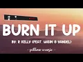 Burn It Up - R Kelly (Feat. Wisin & Yandel) (Lyrics) 🎵