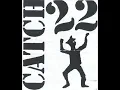 Catch 22  Giving Up Giving in