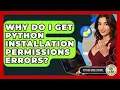 Why Do I Get Python Installation Permissions Errors - Python Code School