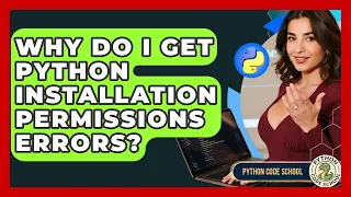 Why Do I Get Python Installation Permissions Errors - Python Code School