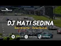 Download Lagu DJ MATI SEDINA ( SUSY ARZETTY ) - Juned Nodrop