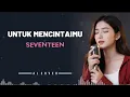 Lagu UNTUK MENCINTAIMU _ SEVENTEEN _ By AL COVER