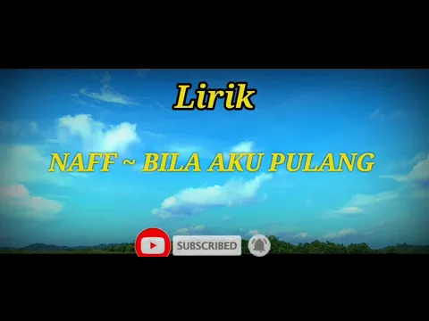 Download MP3 NAFF  - Bila Aku Pulang (Lirik)