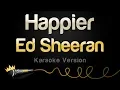 Download Lagu Ed Sheeran - Happier (Karaoke Version)