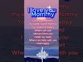 Download Lagu The lyrics of the song I love you Mommy. #lyrics #chill #lovemother #love #child