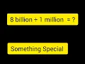 8 billion divided by 1 million How to Solve