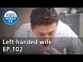 Download Lagu Left-handed wife | 왼손잡이 아내 EP.102 [ENG, CHN / 2019.06.06]