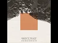 Don't Wait (Acoustic Golden Hour Edit)