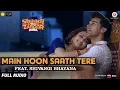 Lagu Main Hoon Saath Tere Feat. Shivangi Bhayana - Full Audio | Shaadi Mein Zaroor Aana |Rajkummar,Kriti