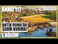 Lagu ANTİK ROMA'da ŞEHİR KURUP YÖNETİYORUZ! - ANNO 117 1. Bölüm